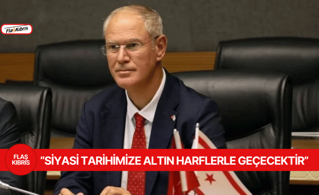 Hasipoğlu: KKTC için tarihi bir güne daha tanıklık etmenin heyecanını yaşıyoruz