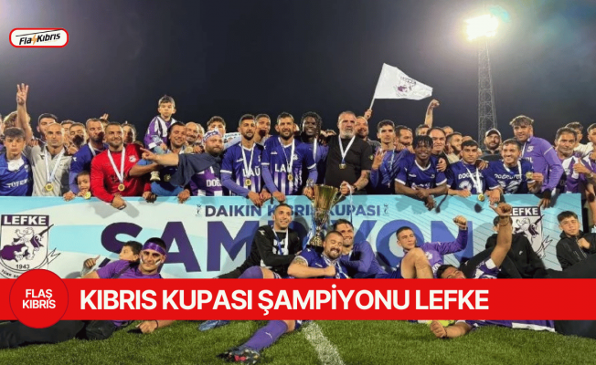 Kıbrıs Kupası şampiyonu Lefke! Kıbrıs Kupası şampiyonu Lefke!