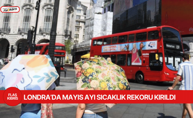 Londra’da 29,3°C ile en sıcak başlangıç yaşandı