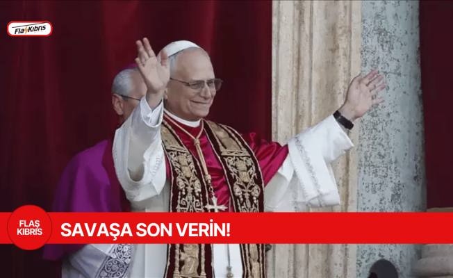 Papa XIV. Leo’dan Dünyaya İlk Mesaj