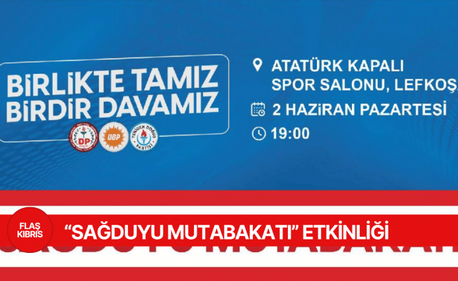UBP, DP ve YDP’den “Sağduyu Mutabakatı” etkinliği