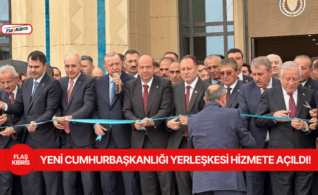 Yeni Cumhurbaşkanlığı Yerleşkesi hizmete açıldı!