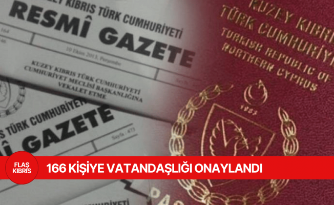 Bakanlar Kurulu, 166 kişinin KKTC vatandaşlığını onayladı