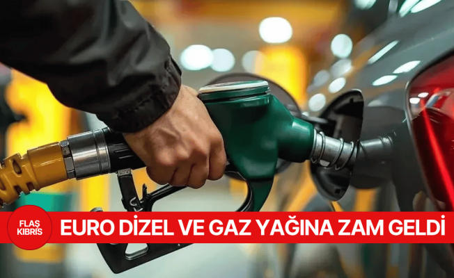 Euro dizel ve gaz yağına zam geldi!