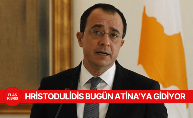 Hristodulidis bugün Atina’ya gidiyor