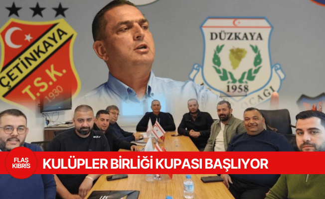 Kulüpler Birliği Kupası heyecanı başlıyor