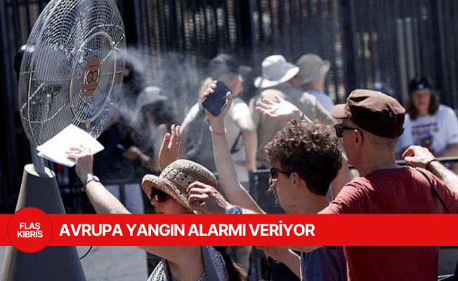 Aşırı sıcakların etkisindeki Avrupa yangın alarmı veriyor