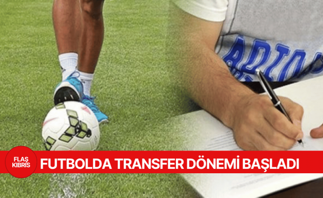 Futbolda transfer dönemi başladı
