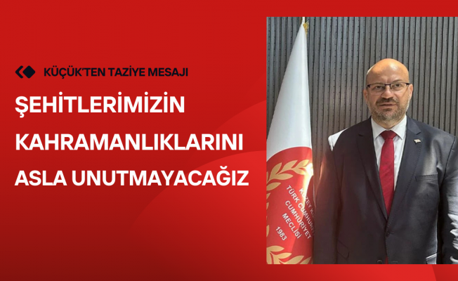 Hasan Küçük'ten şehitlerimiz için taziye mesajı
