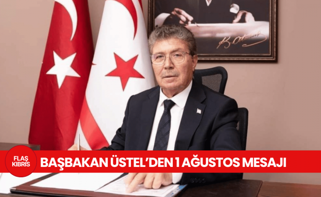 Başbakan Üstel’den 1 Ağustos mesajı