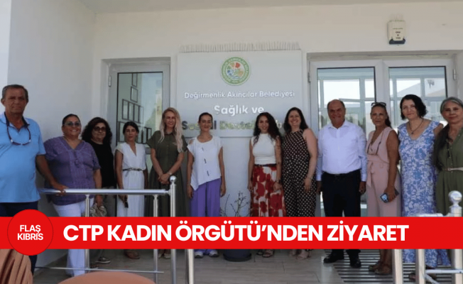 CTP Kadın Örgütü’nden Değirmenlik-Akıncılar Belediyesi Sağlık ve Sosyal Destek Merkezi’ne ziyaret