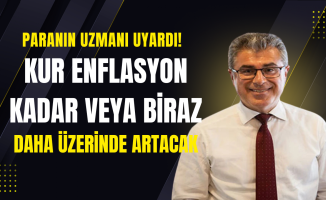 Karavelioğlu; ‘Artık kur daha yüksek seyredebilir’