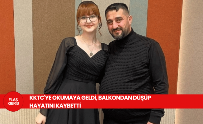 KKTC’ye okumaya geldi, balkondan düşerek hayatını kaybetti