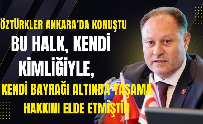 Öztürkler: “Kaderimiz Türkiye ile birdir”
