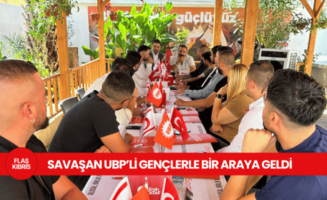 Savaşan, UBP’nin altı ilçe gençlik kolları başkan ve başkan yardımcılarıyla bir araya geldi