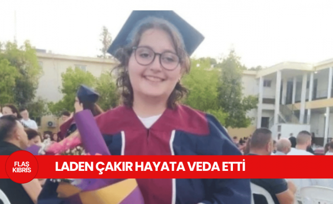 Acı kayıp! Laden Çakır yaşamını yitirdi