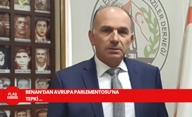 Benan’dan Avrupa Parlamentosu’nun ‘anıt’ kararına sert tepki Benan’dan Avrupa Parlamentosu’nun ‘anıt’ kararına sert tepki