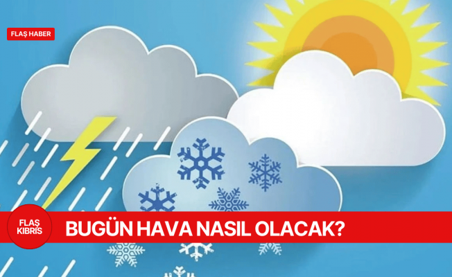 Bugün hava nasıl olacak?