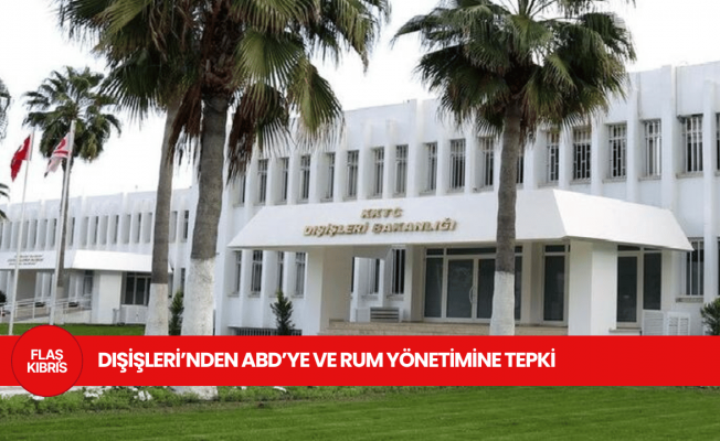 Dışişleri Bakanlığı: Kıbrıs’ın, güvenlik açısından Doğu Akdeniz’de bir hedef haline gelmesine yol açılıyor
