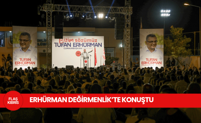 Erhürman: En gür sesimle, bu halkın sesini bütün dünyaya duyurmaya söz veriyorum