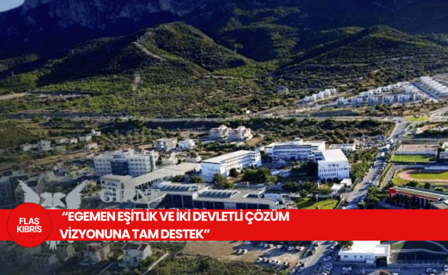 GAÜ: Egemen Eşitlik ve İki Devletli Çözüm Vizyonuna Tam Destek GAÜ: Egemen Eşitlik ve İki Devletli Çözüm Vizyonuna Tam Destek
