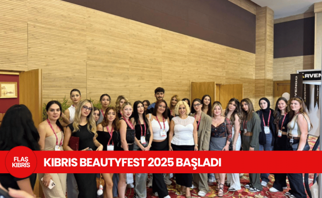 Kıbrıs BeautyFest 2025 coşkuyla başladı