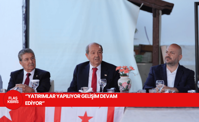 Tatar: Küresel krizlere rağmen yatırımlar yapılıyor gelişim devam ediyor