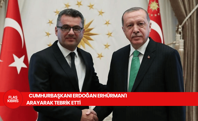 Türkiye Cumhurbaşkanı Erdoğan, Erhürman’ı arayarak tebrik etti