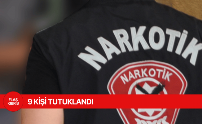 Uyuşturucu madde tasarrufundan 9 tutuklu Uyuşturucu madde tasarrufundan 9 tutuklu