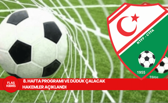 AKSA Futbol Ligleri’nde 8. hafta programı ve düdük çalacak hakemler açıklandı