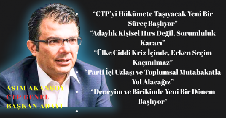Asım Akansoy CTP Genel Başkanlığı için adaylığını açıkladı