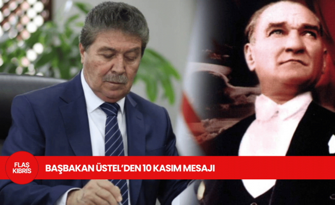 Başbakan Üstel: Kurduğu Cumhuriyet, insan onuruna, eşitliğe ve ilerlemeye dayalı yeni bir ufkun adıdır