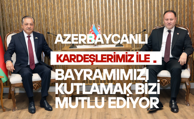 Başkan Öztürkler Azerbaycan heyetini kabul etti