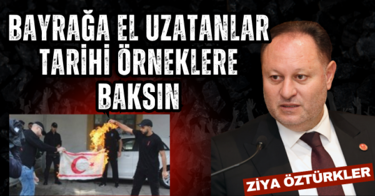 Başkan Öztürkler'den KKTC Bayrağını Yakanlara Önemli Hatırlatma