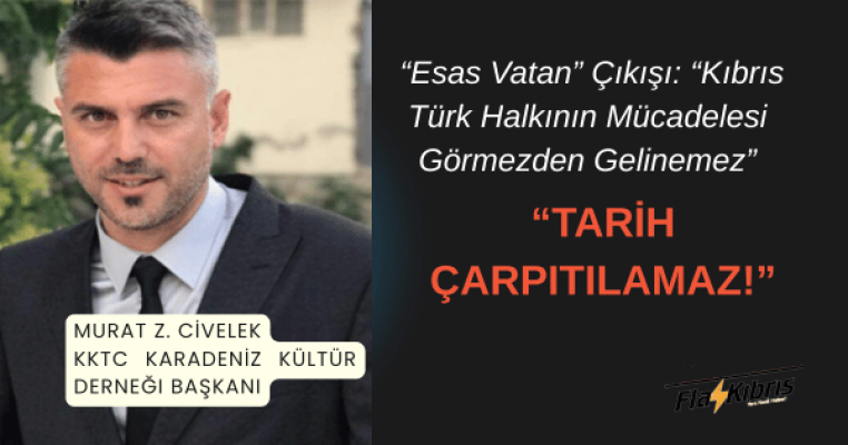 Civelek'ten “Esas Vatan”  açıklaması