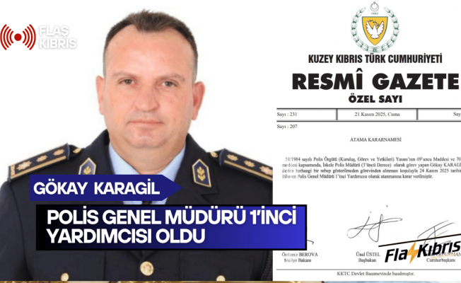Gökay Karagil, Polis Genel Müdürü 1’inci Yardımcısı mevkiine atandı