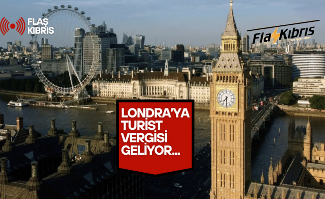 İngiltere'nin başkenti Londra’ya turist vergisi geliyor