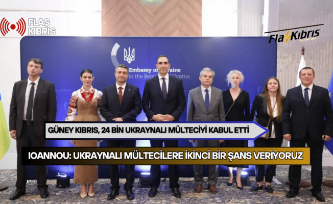 Ioannou: Ukraynalı Mültecilere İkinci Bir Şans Veriyoruz