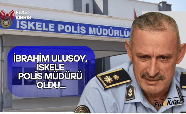 İskele Polis Müdürlüğü’ne İbrahim Ulusoy atandı