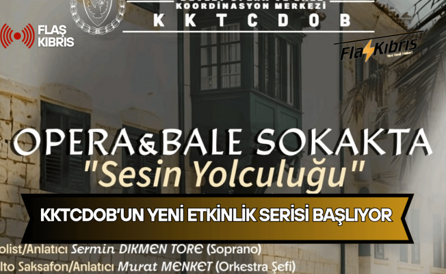 KKTCDOB’un yeni etkinlik serisi “Opera & Bale Sokakta – Sesin Yolculuğu” Başlıyor.