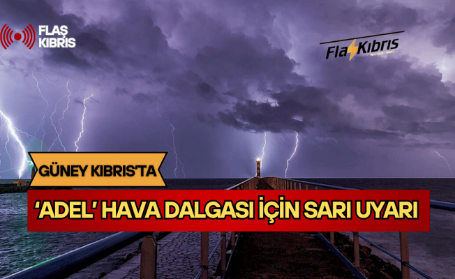 Rum Yönetimi Meteoroloji Dairesi'nden “Adel” uyarısı