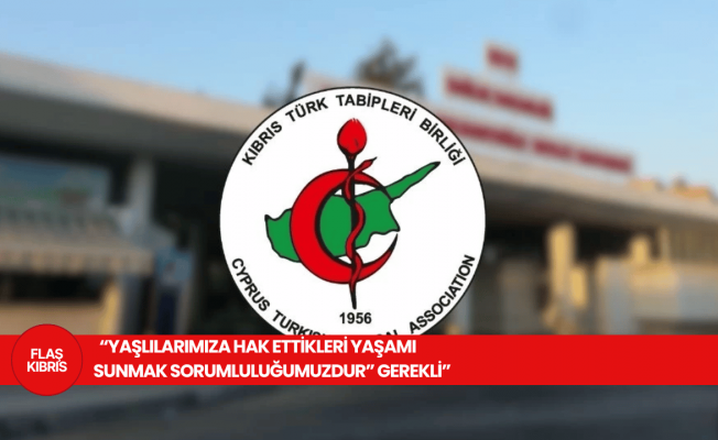 Tabipler Birliği: Yaşlılarımıza hak ettikleri yaşamı sunmak sorumluluğumuzdur!