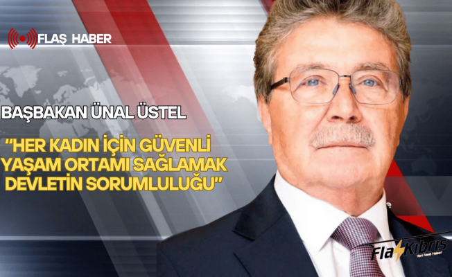 Üstel: Kadınlara yönelen her türlü şiddetin karşısında durmak hem insani hem de devlet sorumluluğudur