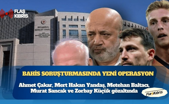 Bahis operasyonu büyüyor: Mert Hakan Yandaş ve Metehan Baltacı da gözaltına alındı