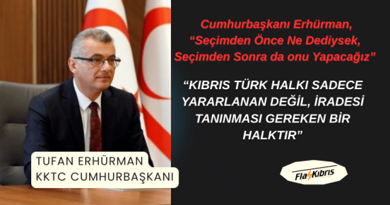 Cumhurbaşkanı Erhürman: Seçimden önce ne söylediysek, aynı çizgideyiz