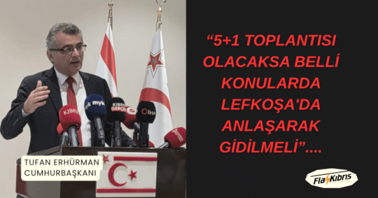 Erhürman: 5+1 toplantısı olacaksa belli konularda Lefkoşa'da anlaşarak gidilmeli