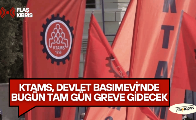 KTAMS, Devlet Basımevi’nde bugün tam gün greve gidecek: Basın açıklaması yapılacak