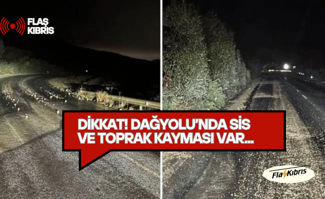 Polis'ten uyardı: Dağyolu'nda Sis ve Toprak Kayması