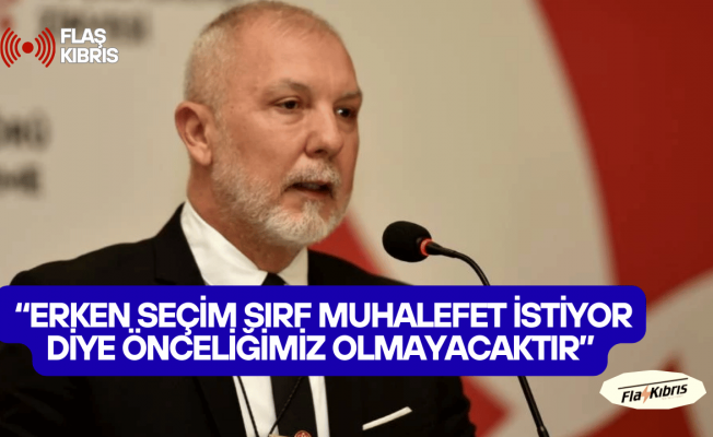 Akpınar: Erken Seçim sırf Muhalefet istiyor diye önceliğimiz olmayacaktır