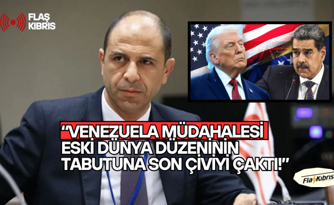 Özersay: Venezuela müdahalesi eski dünya düzeninin tabutuna son çiviyi çaktı!